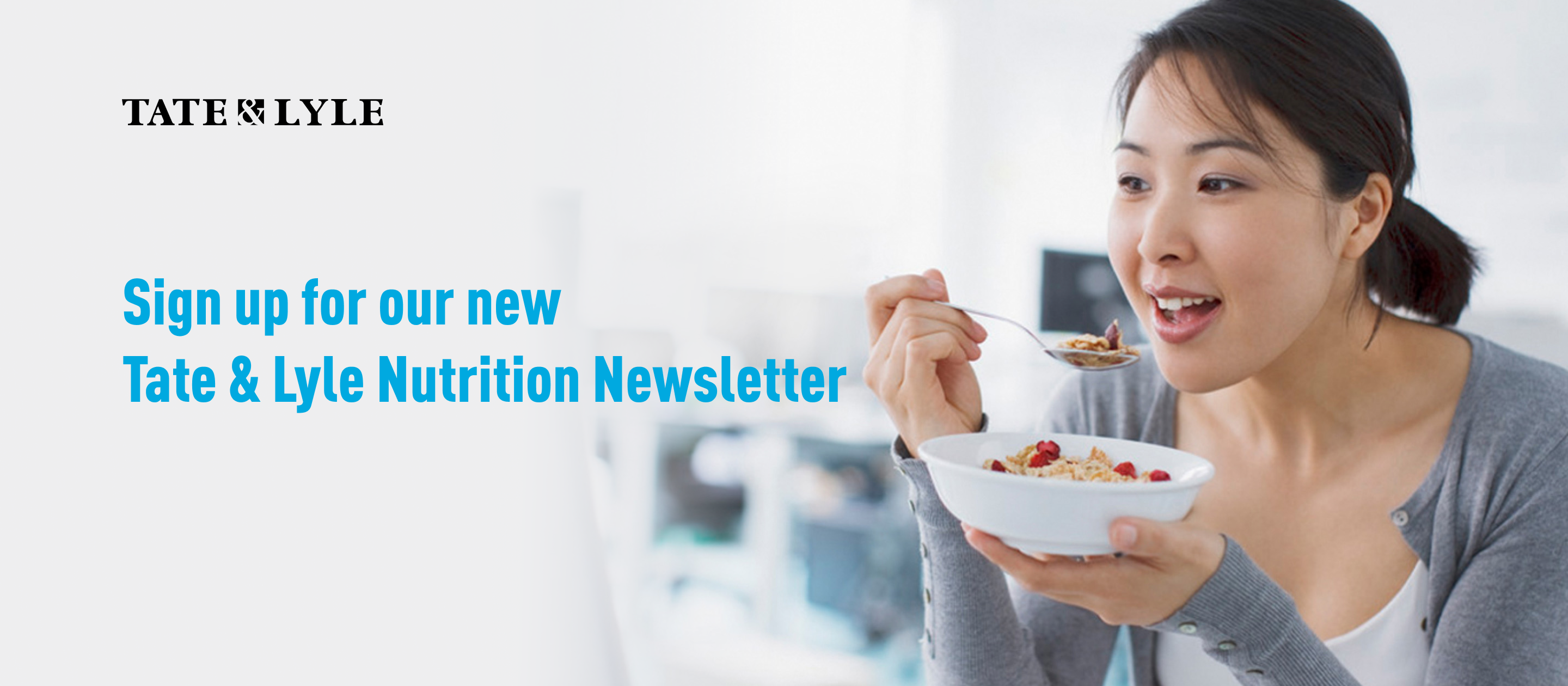 Sign up for our new Tate & Lyle newsletter.